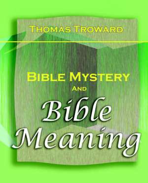 Bible Mystery and Bible Meaning (1913) de Thomas Troward