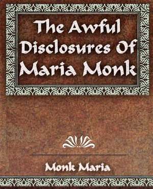 The Awful Disclosures - 1851 de Maria Monk