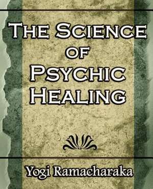 The Science of Psychic Healing (Body and Mind) de Yogi Ramacharaka