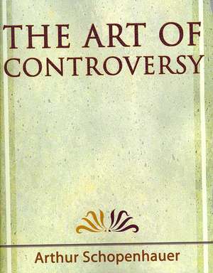 The Art of Controversy - 1921 de Arthur Schopenhauer