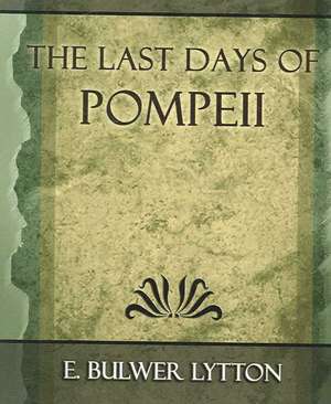 The Last Days of Pompeii - 1887 de Bulwer Lytton E. Bulwer Lytton