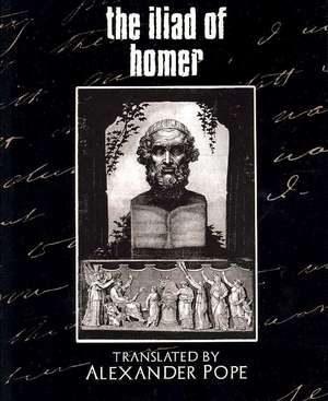 The Iliad of Homer de Alexander Pope