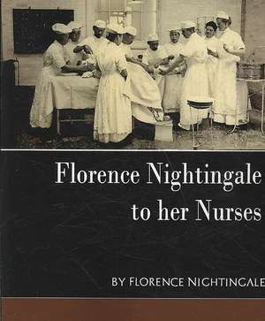 Florence Nightingale - To Her Nurses (New Edition): Western Europe de Nightingale Florence Nightingale