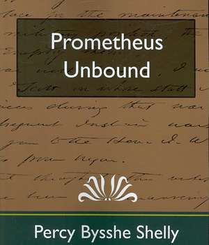 Prometheus Unbound (New Edition) de Bysshe Shelly Percy Bysshe Shelly