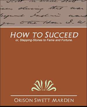 How to Succeed de Orison Swett Marden