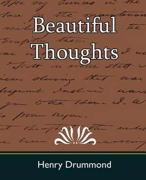 Beautiful Thoughts de Henry Drummond