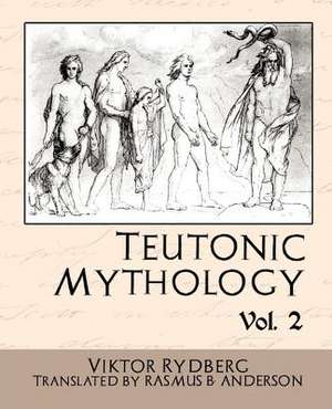 Teutonic Mythology, Volume 2: A Village Story de Viktor Rydberg