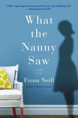 What the Nanny Saw de Fiona Neill