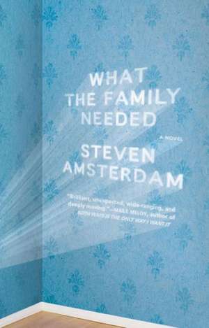 What the Family Needed de Steven Amsterdam