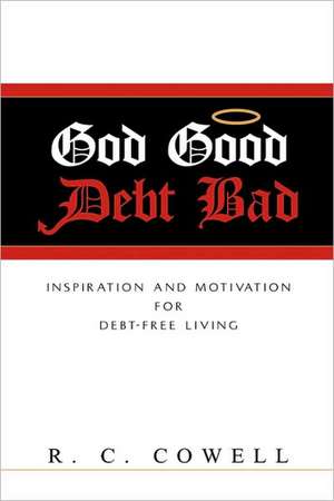 God Good-Debt Bad de R. C. Cowell