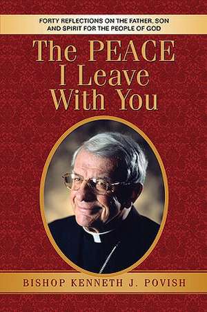 The Peace I Leave With You de Kenneth J. Povish