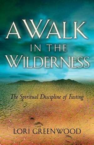 A Walk in the Wilderness de Lori Greenwood