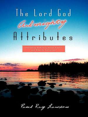 The Lord God Almighty Attributes de Paul Ray Lawson