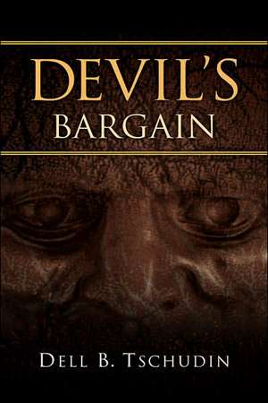 Devil's Bargain de Dell B Tschudin