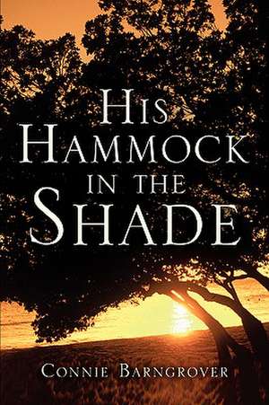 His Hammock In The Shade de Connie Barngrover