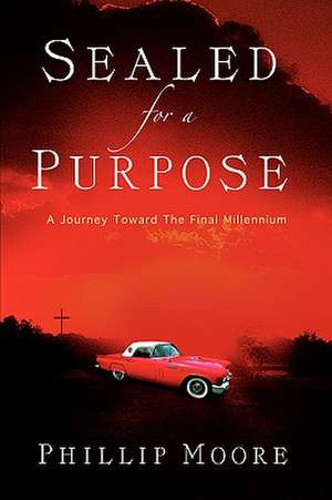 Sealed For A Purpose de Phillip Moore