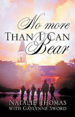 No More Than I Can Bear de Natalie Thomas