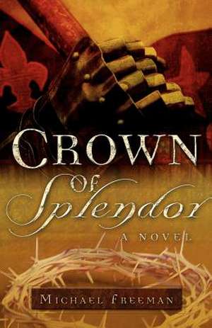 Crown of Splendor de Michael Freeman