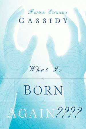 What Is Born Again???? de Frank Edward Cassidy