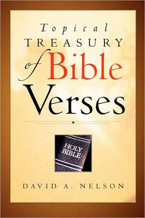 Topical Treasury of Bible Verses de David A Nelson