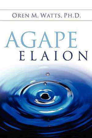 Agape Elaion de Oren M Watts