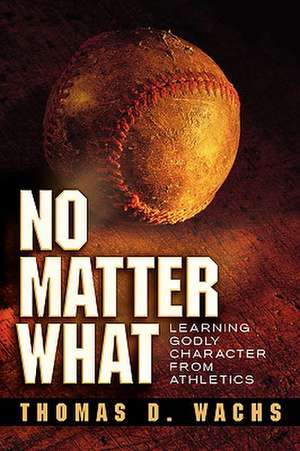 No Matter What de Thomas D. Wachs