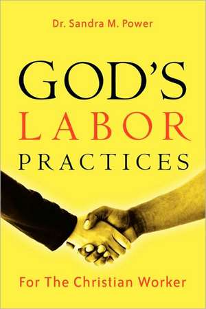 God's Labor Practices de Sandra M Power