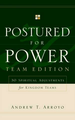 Postured For Power Team Edition de Andrew T. Arroyo