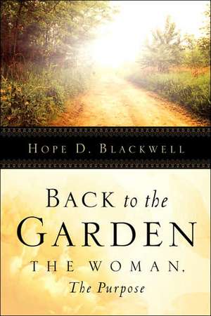 Back To The Garden, The Woman, The Purpose de Hope D Blackwell