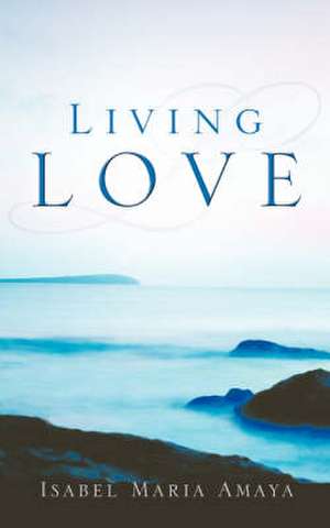 Living Love de Isabel Maria Amaya