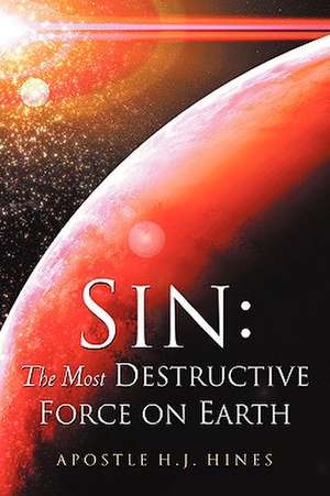 Sin: The Most Destructive Force On Earth de H J Hines