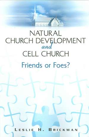 Natural Church Development and Cell Church de Leslie H Brickman