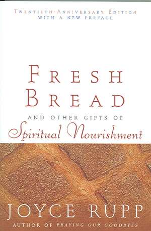 Fresh Bread de Joyce Rupp