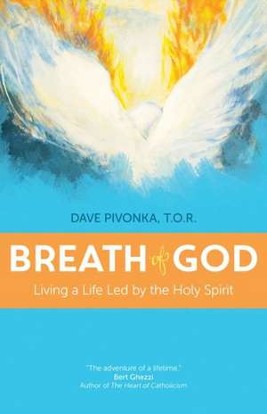 Breath of God: Living a Life Led by the Holy Spirit de Dave Pivonka