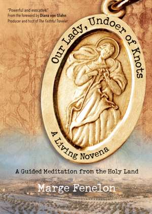 Our Lady, Undoer of Knots de Marge Fenelon