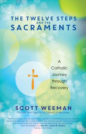 The Twelve Steps and the Sacraments de Scott Weeman