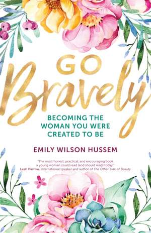 Go Bravely de Emily Wilson Hussem