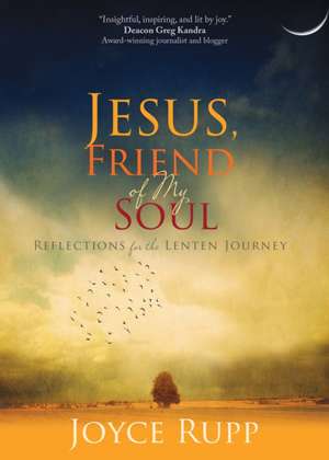 Jesus, Friend of My Soul de Joyce Rupp