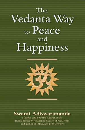 The Vedanta Way to Peace and Happiness de Swami Adiswarananda