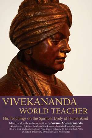 Vivekananda, World Teacher: His Teachings on the Spiritual Unity of Humankind de Vivekananda