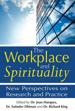 The Workplace and Spirituality: New Perspectives on Research and Practice de Joan Marques