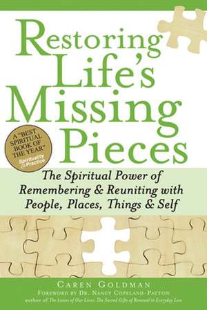 Restoring Life's Missing Pieces de Caren Goldman