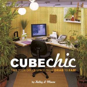 Cube Chic: Take Your Office Space from Drab to Fab! de Kelley Moore