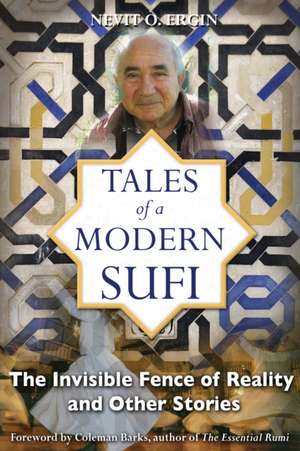 Tales of a Modern Sufi: The Invisible Fence of Reality and Other Stories de Nevit O. Ergin