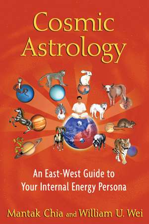 Cosmic Astrology: An East-West Guide to Your Internal Energy Persona de Mantak Chia