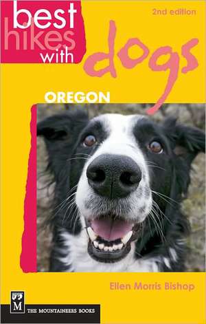 Best Hikes with Dogs Oregon de Ellen Morris Bishop