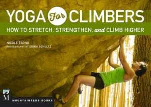 Yoga for Climbers de Nicole Tsong