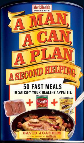 A Man, a Can, a Plan, a Second Helping: 50 Fast Meals to Satisfy Your Healthy Appetite de David Joachim