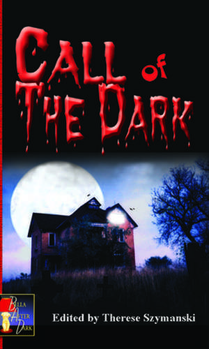 Call of the Dark: Erotic Lesbian Tales of the Supernatural de Therese Szymanski