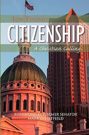 Citizenship: A Christian Calling de Lon Fendall